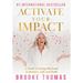 Activate Your Impact: A Guide to Living Out Loud in Business, Life and Faith