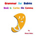 Grammar for Babies, Book 1: Carlos the Comma