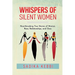 Whispers of Silent Women: Heartbreaking True Stories of Women, Race, Relationships, and Class