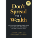 Don't Spread the Wealth: How to Leverage the Family Banking System to Own All the Gold, Make the Rules, and Enjoy Generational Riches