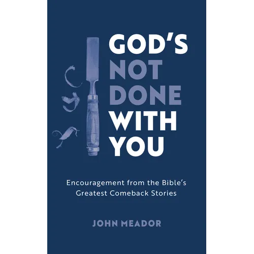 God's Not Done with You: Encouragement from the Bible's Greatest Comeback Stories