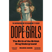 Dope Girls: The Birth of the British Drug Underground