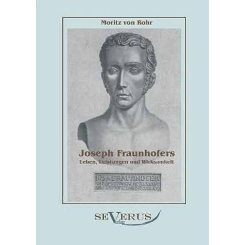 Joseph Fraunhofers Leben, Leistungen und Wirksamkeit