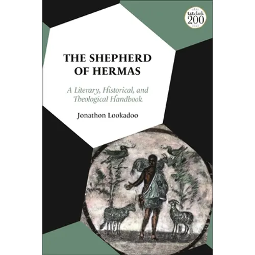 The Shepherd of Hermas: A Literary, Historical, and Theological Handbook