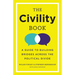 The Civility Book: A Guide to Building Bridges Across the Political Divide
