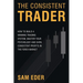 The Consistent Trader: How to Build a Winning Trading System, Master Your Psychology, and Earn Consistent Profits in the Forex Market