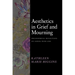 Aesthetics in Grief and Mourning: Philosophical Reflections on Coping with Loss