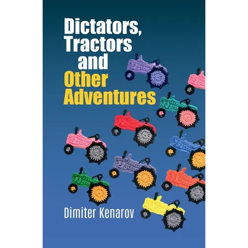 Dictators, Tractors and Other Adventures