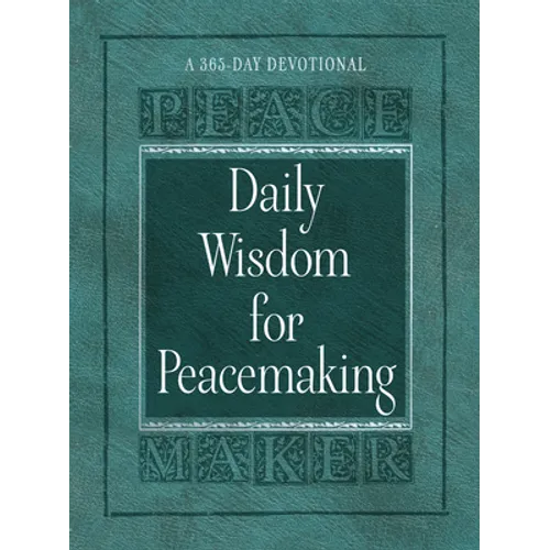 Daily Wisdom for Peacemaking: A 365-Day Devotional