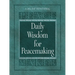 Daily Wisdom for Peacemaking: A 365-Day Devotional