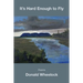 It's Hard Enough to Fly