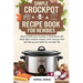 Simple Crockpot Recipe Book for Newbies: Beyond 2000 Days Cooking is made easier with these ideal crockpot recipes, which save you time and free up yo