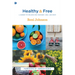 Healthy and Free: A Journey to Wellness for Your Body, Soul, and Spirit