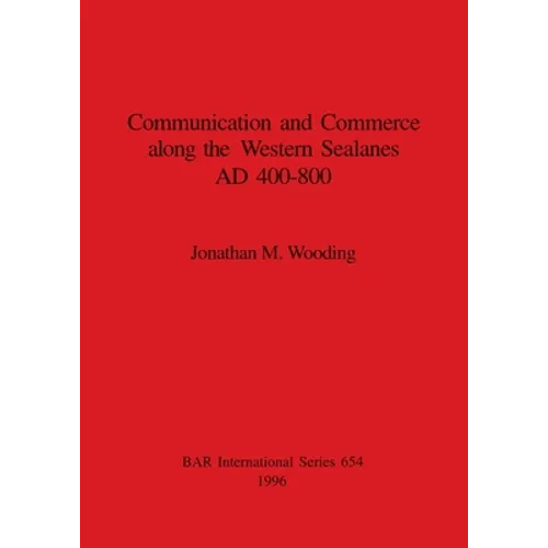 Communication and Commerce along the Western Sealanes AD 400-800