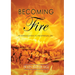 Becoming Fire
