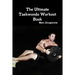 The Ultimate Taekwondo Workout Book