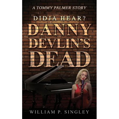 Didja' Hear? Danny Devlin's Dead: A Tommy Palmer Story