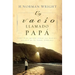 Un Vacio Llamado Papa = A Dad-Shaped Hole in My Heart = A Dad-Shaped Hole in My Heart = A Dad-Shaped Hole in My Heart