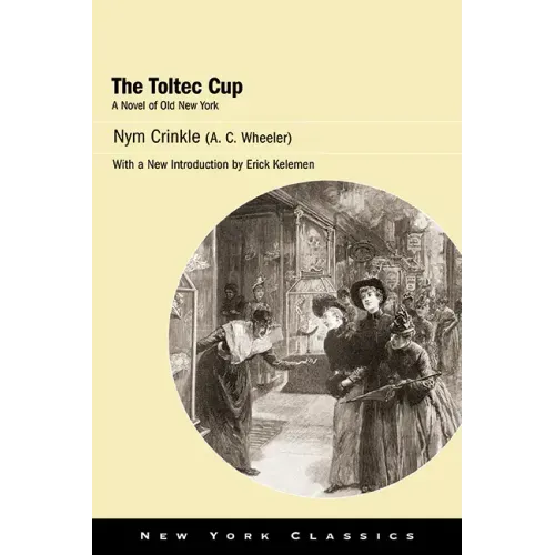 The Toltec Cup: A Novel of Old New York