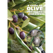 A Guide to Olive Pests & Diseases: Treating Olive Pests, Diseases and Disorders Worldwide, Growing 'Happy' Olive Trees and Reducing Reliance on Chemic