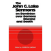 The John G. Lake Sermons on Dominion Over Demons, Disease and Death