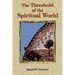 The Threshold of the Spiritual World