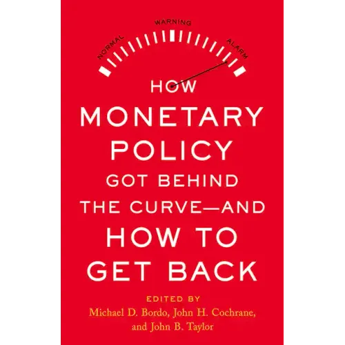 How Monetary Policy Got Behind the Curve--And How to Get Back