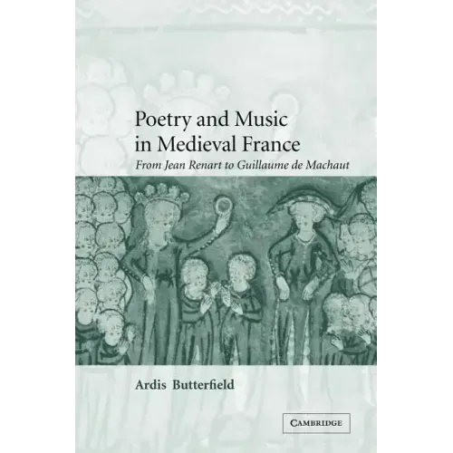 Poetry and Music in Medieval France: From Jean Renart to Guillaume de Machaut