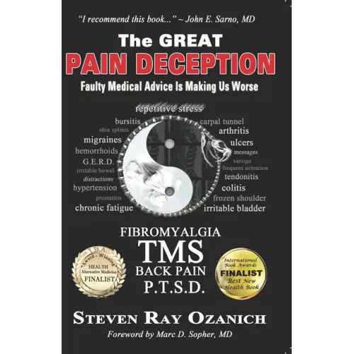 The Great Pain Deception: Faulty Medical Advice Is Making Us Worse