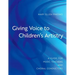 Giving Voice to Children's Artistry: A Guide for Music Teachers and Choral Conductors
