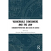 Vulnerable Consumers and the Law: Consumer Protection and Access to Justice