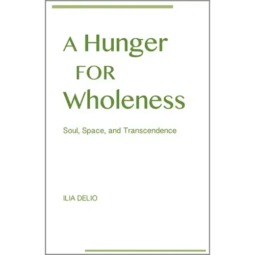 A Hunger for Wholeness: Soul, Space, and Transcendence
