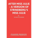 After Miss Julie - A Version of Strindberg's Miss Julie