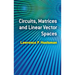 Circuits, Matrices and Linear Vector Spaces