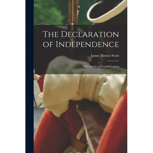 The Declaration of Independence; the Articles of Confederation