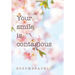 Your smile is contagious