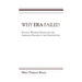 Why Era Failed: Politics, Women's Rights, and the Amending Process of the Constitution