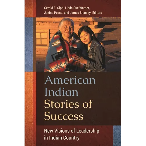 American Indian Stories of Success: New Visions of Leadership in Indian Country