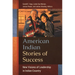 American Indian Stories of Success: New Visions of Leadership in Indian Country