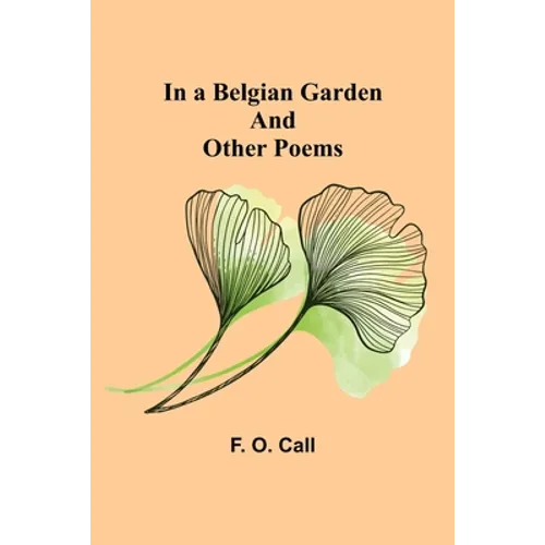 In a Belgian Garden; and Other Poems