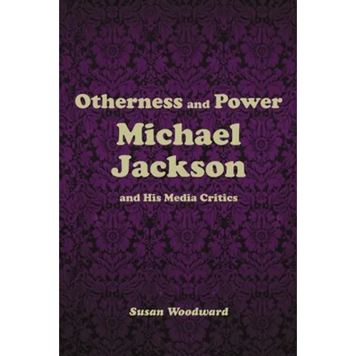 Otherness and Power: Michael Jackson and His Media Critics
