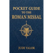 Pocket Guide to the Roman Missal: A Beginner's Guide to the Order of the Catholic Mass and the Prayers, Gestures, and Meaning Behind It