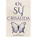 En Su Crisálida: Transformada por Dios a Través del Coma de 32 Años de Mi Papá