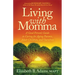 Living with Momma: A Good Person's Guide to Caring for Aging Parents, Adult Children, and Ourselves