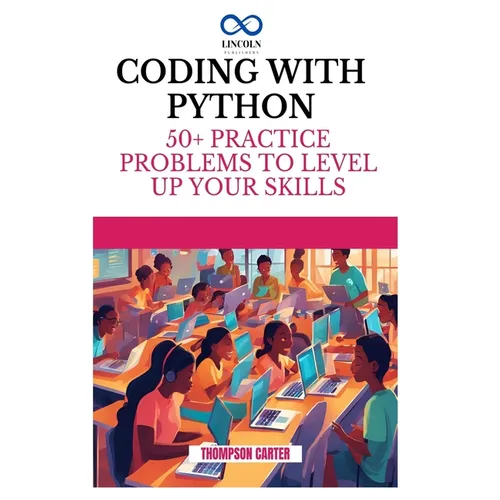Coding with Python: 50+ Practice Problems to Level Up Your Skills