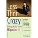 Less Than Crazy: Living Fully with Bipolar II