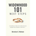 Widowhood 101: NEXT STEPS: A handbook to help newly widowed seniors navigate this next phase of their lives....
