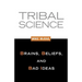 Tribal Science: Brains, Beliefs, and Bad Ideas