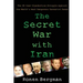 The Secret War with Iran: The 30-Year Clandestine Struggle Against the World's Most Dangerous Terrorist Power