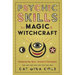 Psychic Skills for Magic & Witchcraft: Developing Your Spirit, Intuition & Clairvoyance